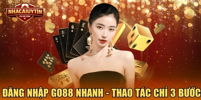 Đăng nhập GO88 nhanh - Thao tác chỉ 3 bước